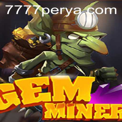 GemMiner: Unearth Wealth and Adventure with 777PERYA